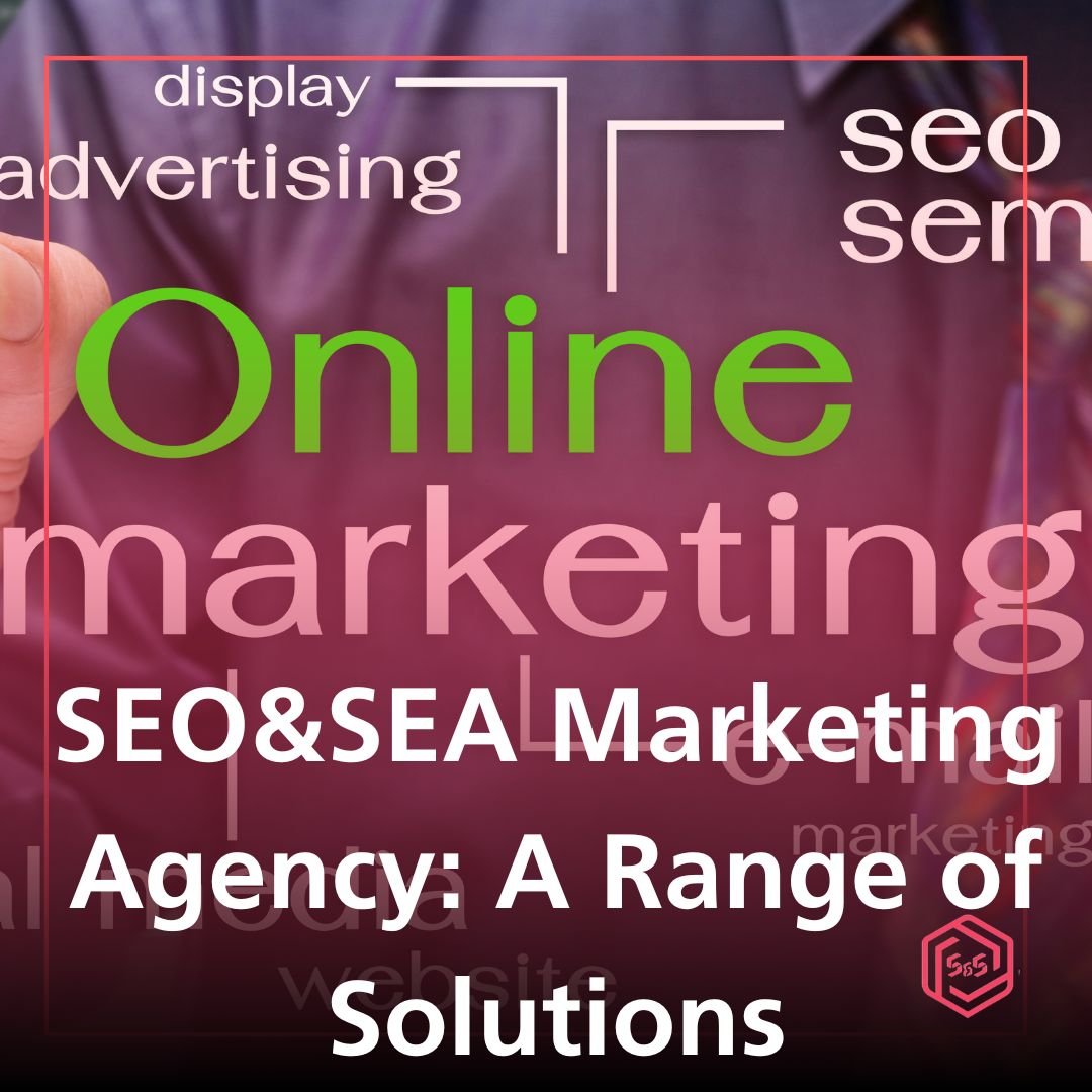 SEO&SEA Marketing Agency: A Range of Solutions