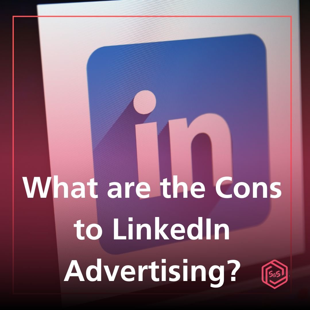 What are the Cons to LinkedIn Advertising?