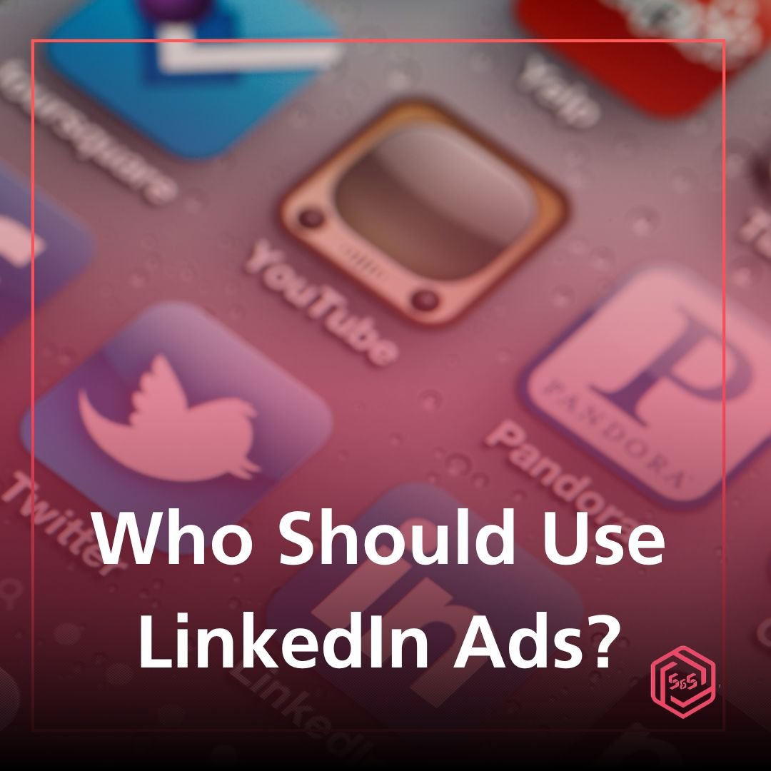 Who Should Use LinkedIn Ads?