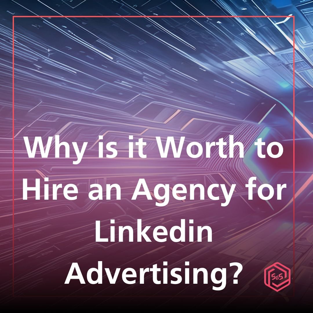 Why is it Worth to Hire an Agency for Linkedin Advertising?