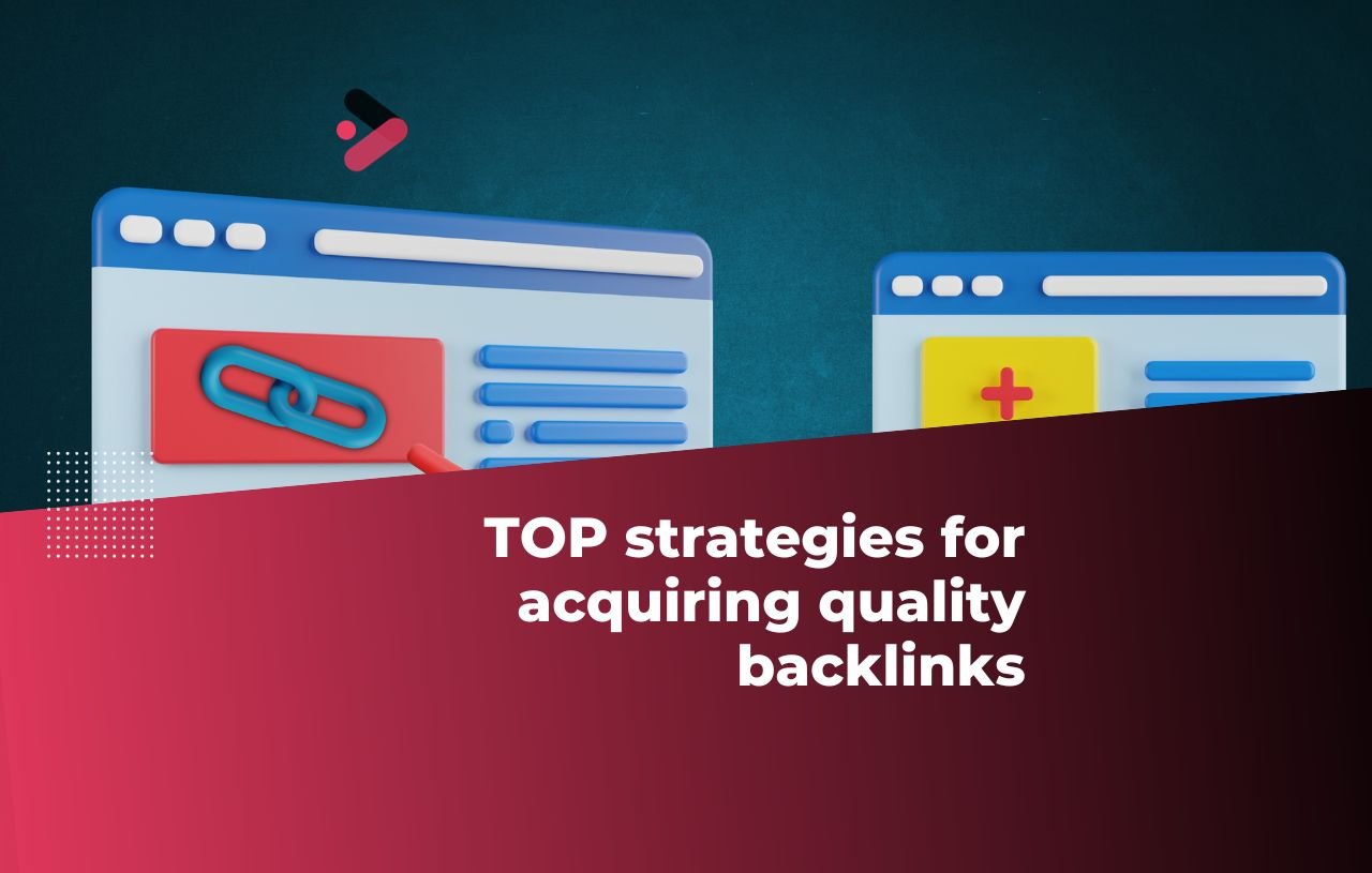 TOP strategies for acquiring quality backlinks