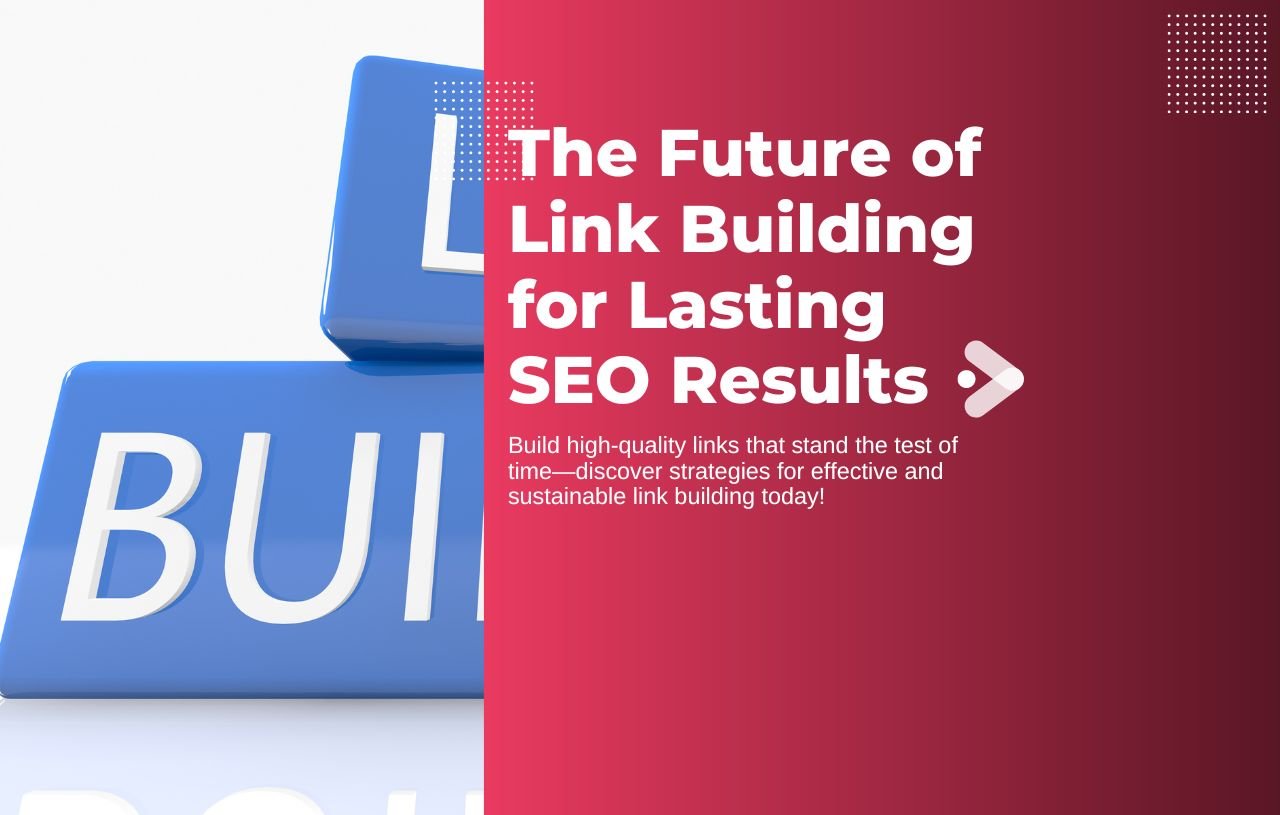 The Future of Link Building for Lasting SEO Results