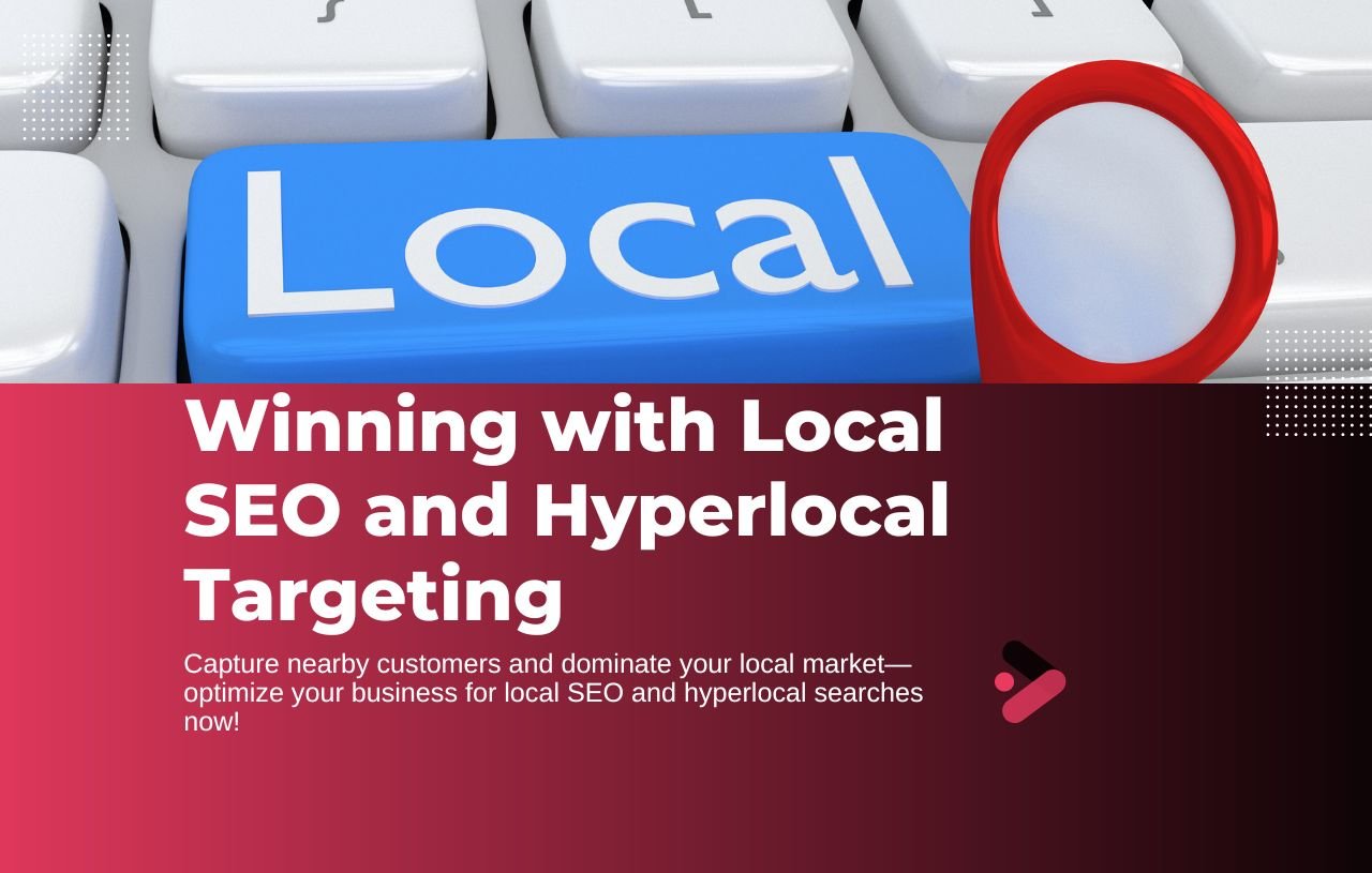 Winning with Local SEO and Hyperlocal Targeting